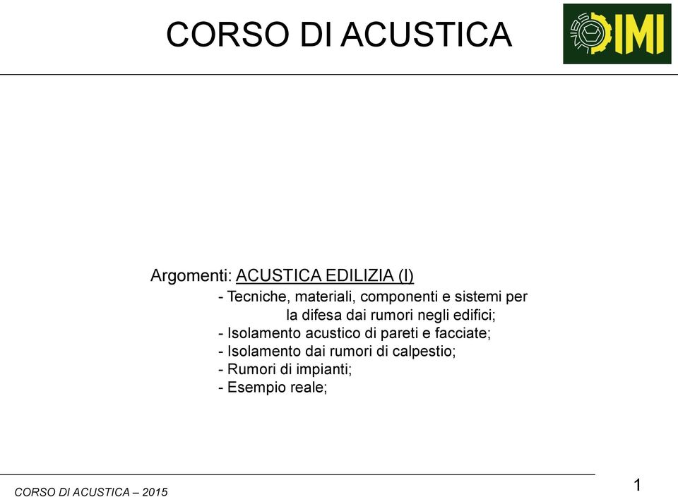 edifici; - Isolamento acustico di pareti e facciate; -