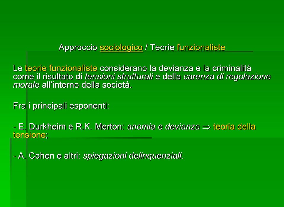 regolazione morale all interno della società. Fra i principali esponenti: - E.