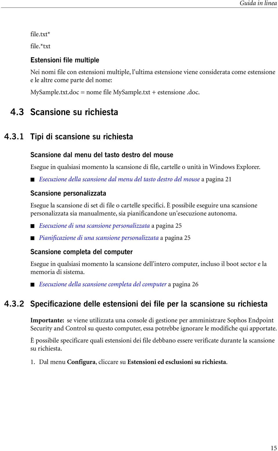 Esecuzione della scansione dal menu del tasto destro del mouse a pagina 21 Scansione personalizzata Esegue la scansione di set di file o cartelle specifici.