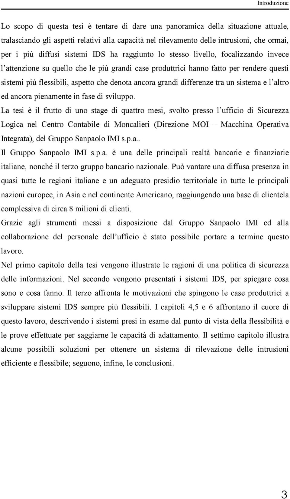 denota ancora grandi differenze tra un sistema e l altro ed ancora pienamente in fase di sviluppo.