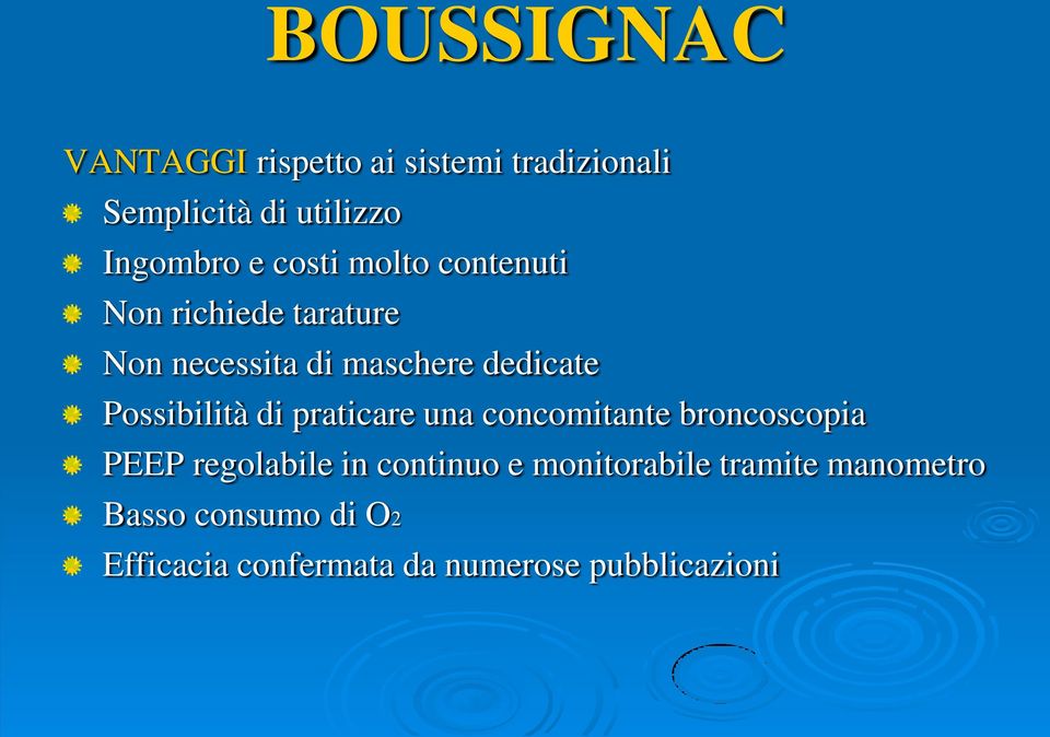 Possibilità di praticare una concomitante broncoscopia PEEP regolabile in continuo e