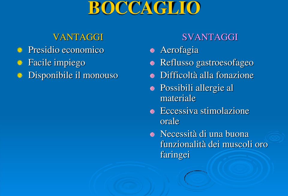 alla fonazione Possibili allergie al materiale Eccessiva