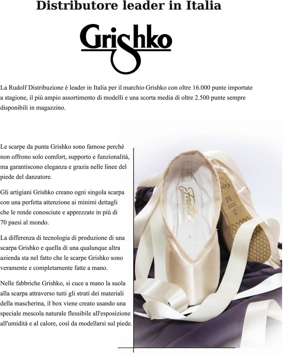 Le scarpe da punta Grishko sono famose perchè non offrono solo comfort, supporto e funzionalità, ma garantiscono eleganza e grazia nelle linee del piede del danzatore.