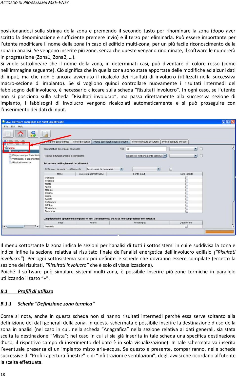 Se vengono inserite più zone, senza che queste vengano rinominate, il software le numererà in progressione (Zona1, Zona2, ).