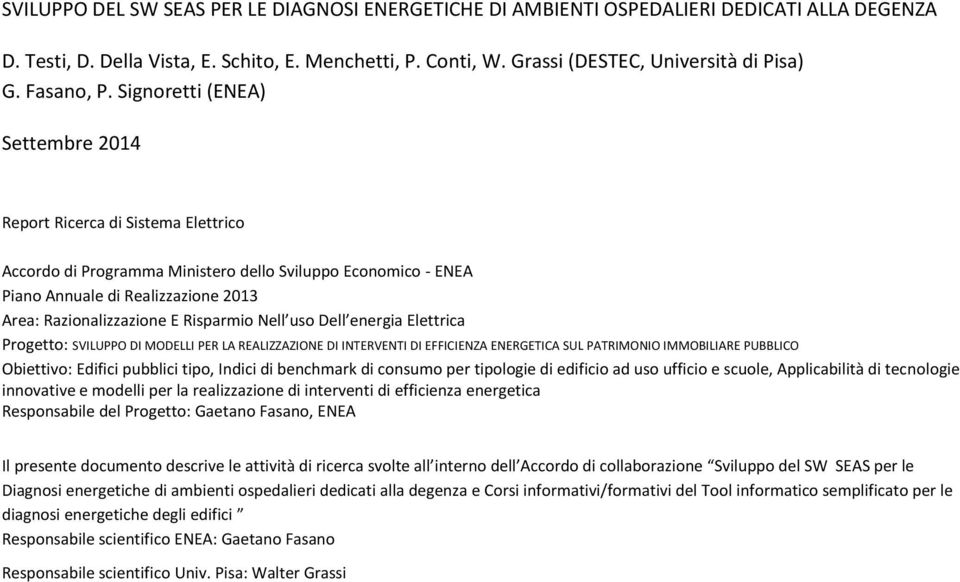 Signoretti (ENEA) Settembre 2014 Report Ricerca di Sistema Elettrico Accordo di Programma Ministero dello Sviluppo Economico - ENEA Piano Annuale di Realizzazione 2013 Area: Razionalizzazione E