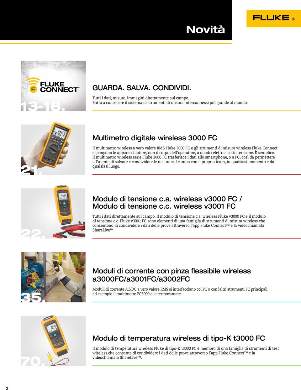 Il multimetro wireless a vero valore RMS Fluke 3000 FC e gli strumenti di misura wireless Fluke Connect espongono le apparecchiature, non il corpo dell operatore, a quadri elettrici sotto tensione.