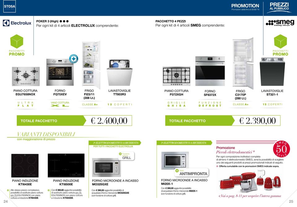 390,00 PER TUTTI I ELECTROLUX Funzione cottura GRILL Promozione Piccoli elettrodomestici * Per ogni composizione inoltrataci completa di almeno 4 elettrodomestici SMEG, avrai la possibilità di