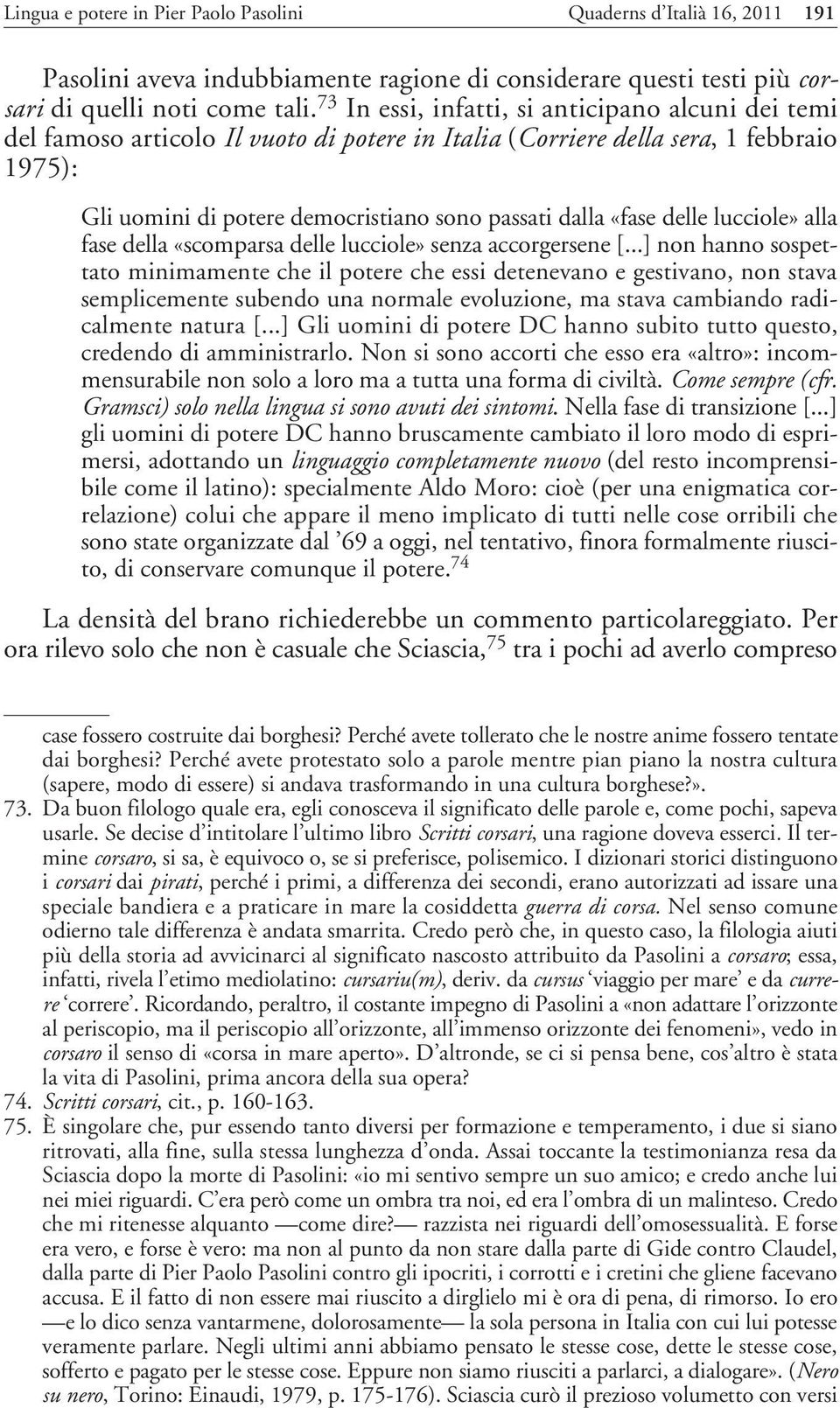 delle lucciole» alla fase della «scomparsa delle lucciole» senza accorgersene [.