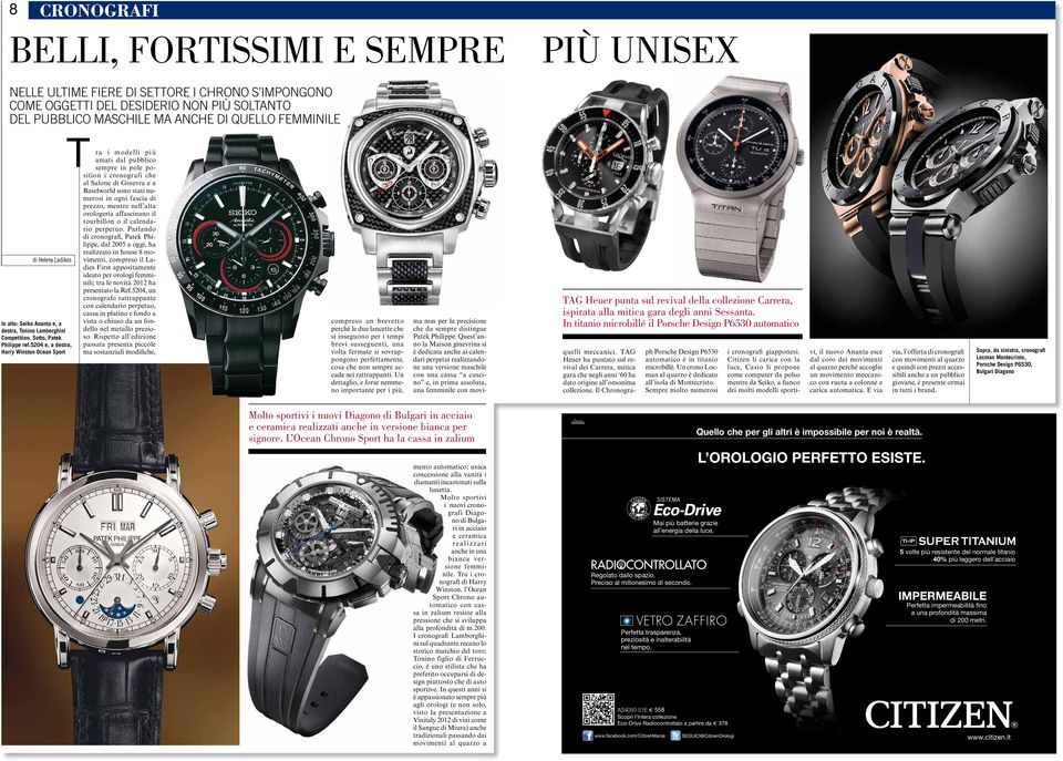 5204 e, a destra, Harry Winston Ocean Sport T ra i modelli più amati dal pubblico sempre in pole position i cronografi che al Salone di Ginevra e a Baselworld sono stati numerosi in ogni fascia di