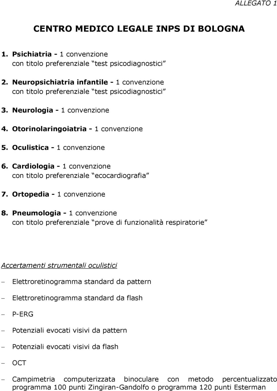 Cardiologia - 1 convenzione 7. Ortopedia - 1 convenzione 8.