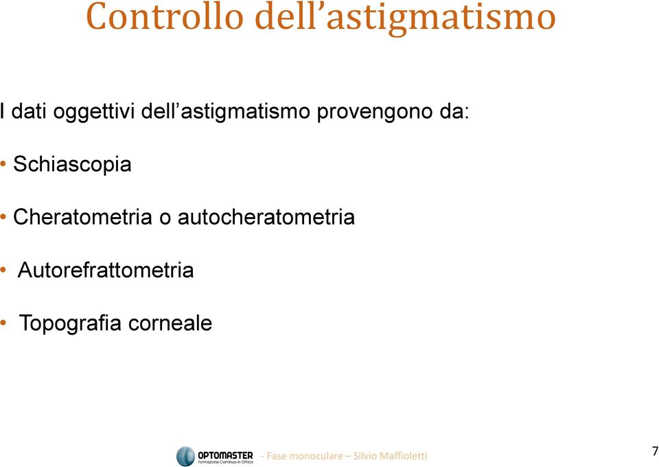 da: Schiascopia Cheratometria o