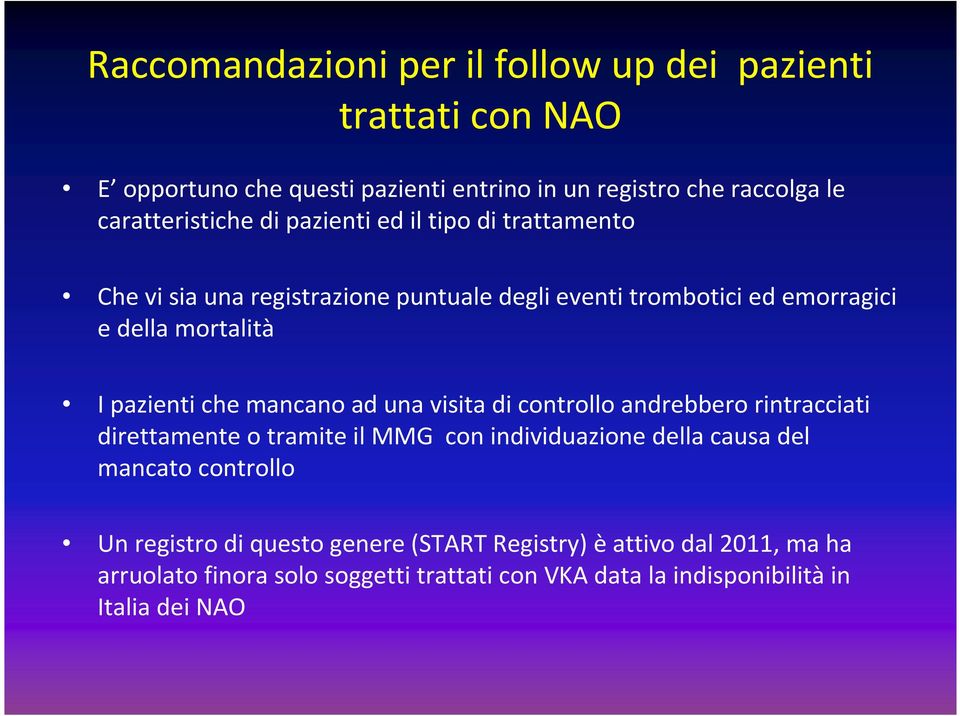 pazienti che mancano ad una visita di controllo andrebbero rintracciati direttamente o tramite il MMG con individuazione della causa del mancato