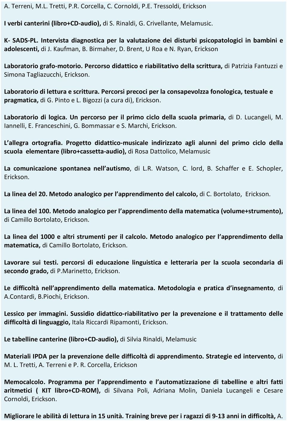 Percorso didattico e riabilitativo della scrittura, di Patrizia Fantuzzi e Simona Tagliazucchi, Laboratorio di lettura e scrittura.