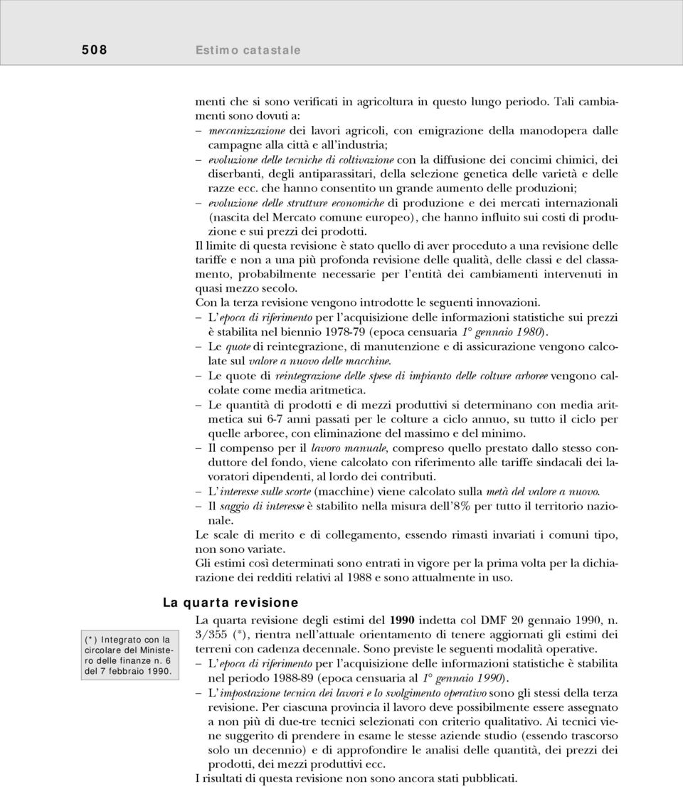 diffusione dei concimi chimici, dei diserbanti, degli antiparassitari, della selezione genetica delle varietà e delle razze ecc.