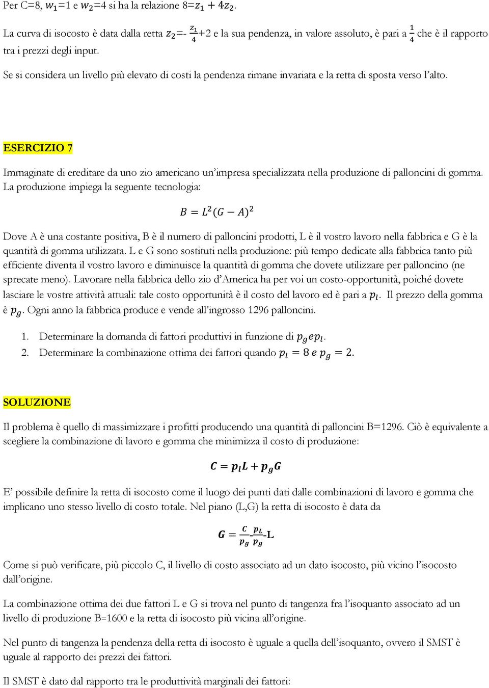 ESERCIZIO 7 Immaginate di ereditare da uno zio americano un impresa specializzata nella produzione di palloncini di gomma.