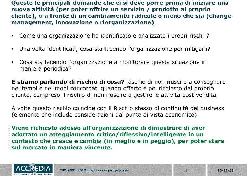 Cosa sta facendo l organizzazione a monitorare questa situazione in maniera periodica? E stiamo parlando di rischio di cosa?