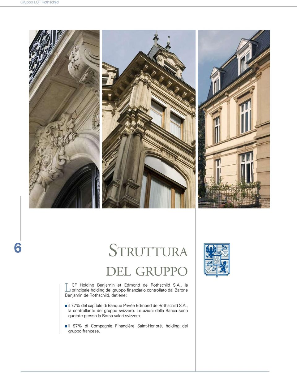 del capitale di Banque Privée Edmond de Rothschild S.A., la controllante del gruppo svizzero.