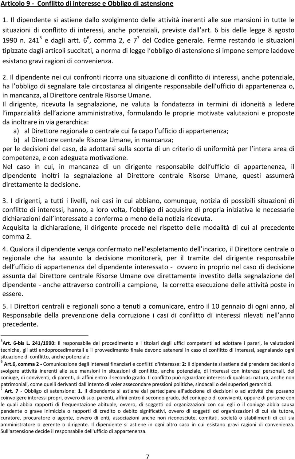 6 bis delle legge 8 agosto 1990 n. 241 5 e dagli artt. 6 6, comma 2, e 7 7 del Codice generale.