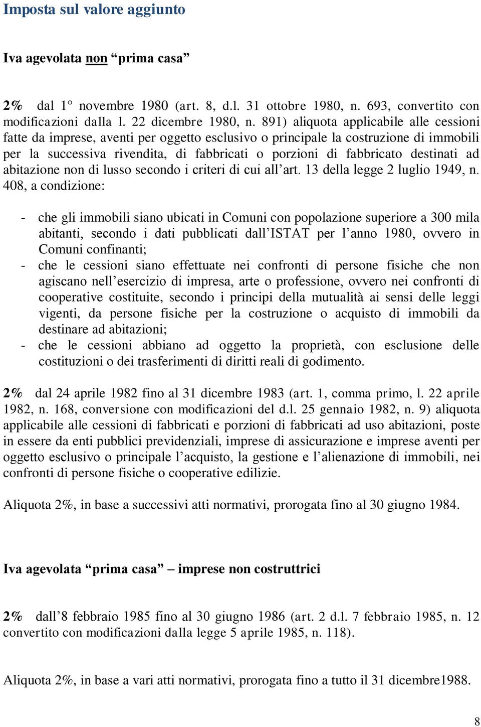 destinati ad abitazione non di lusso secondo i criteri di cui all art. 13 della legge 2 luglio 1949, n.