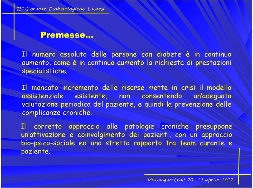 Il mancato incremento delle risorse mette in crisi il modello assistenziale esistente, non consentendo un adeguata valutazione