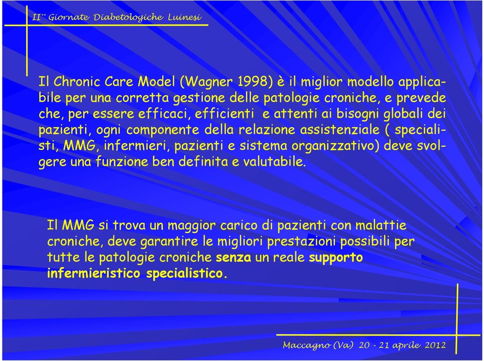 infermieri, pazienti e sistema organizzativo) deve svolgere una funzione ben definita e valutabile.