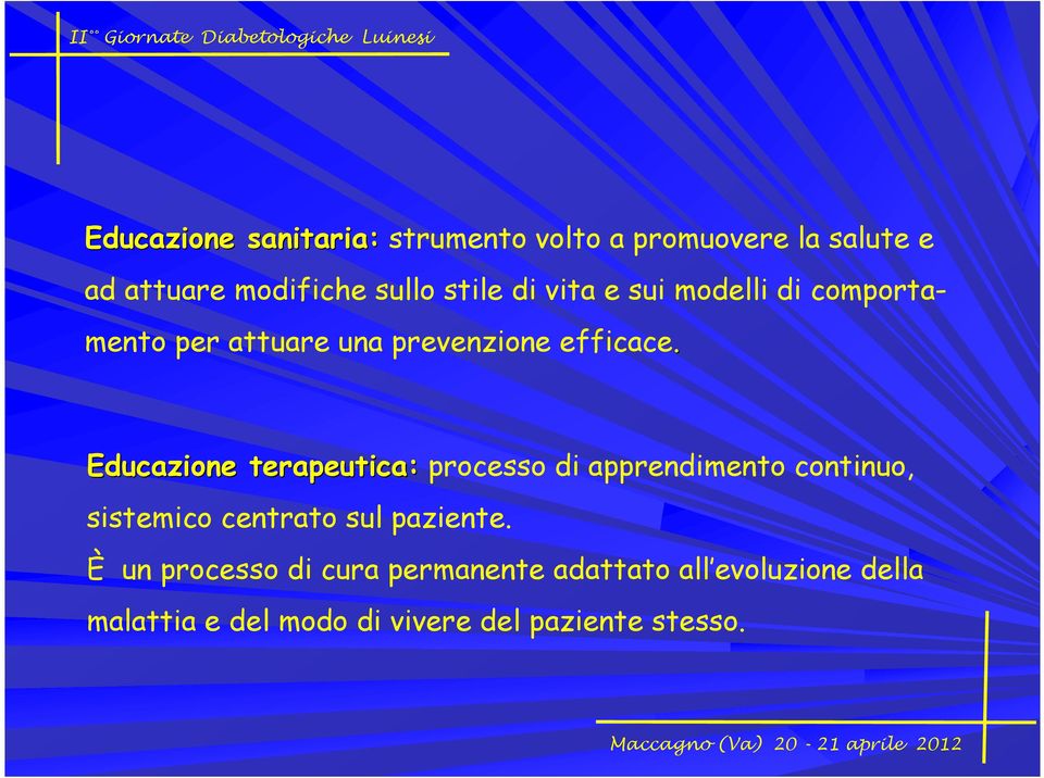 Educazione terapeutica: processo di apprendimento continuo, sistemico centrato sul paziente.