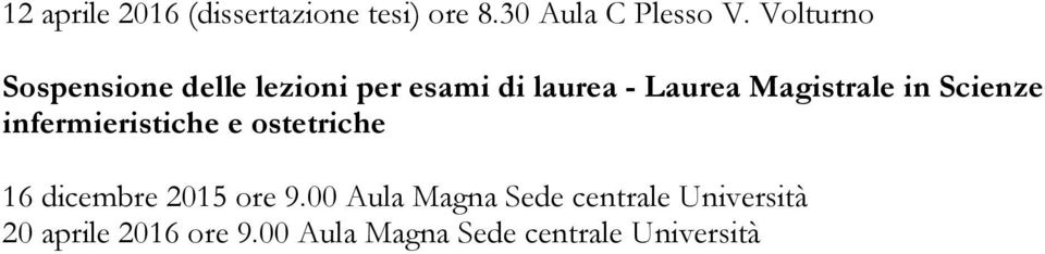 in Scienze infermieristiche e ostetriche 16 dicembre 2015 ore 9.