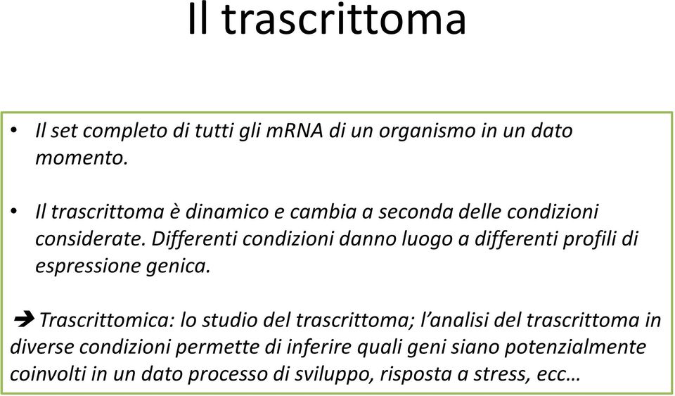 Differenticondizionidannoluogoa differentiprofilidi espressione genica.