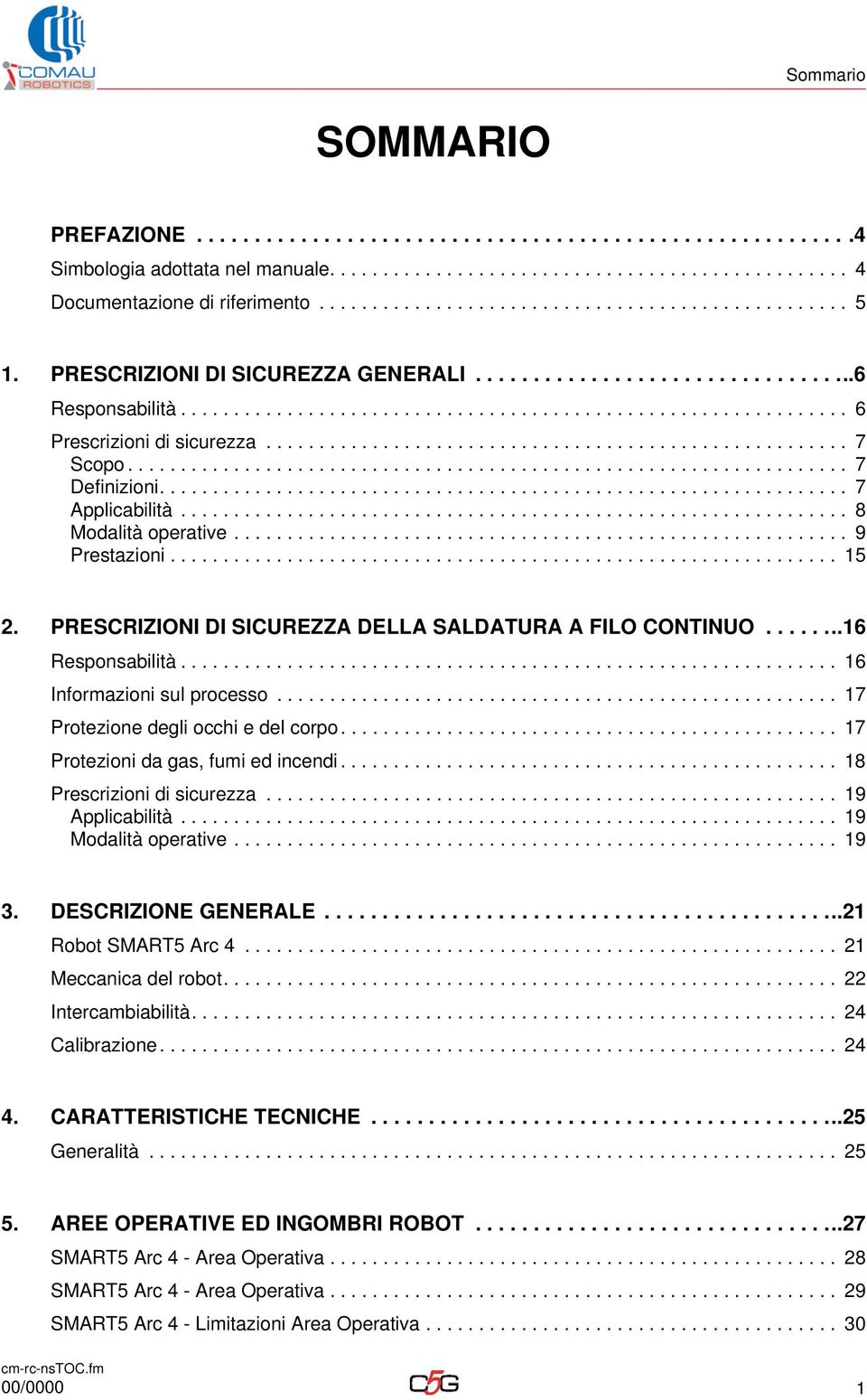 ...................................................... 7 Scopo.................................................................... 7 Definizioni................................................................. 7 Applicabilità.