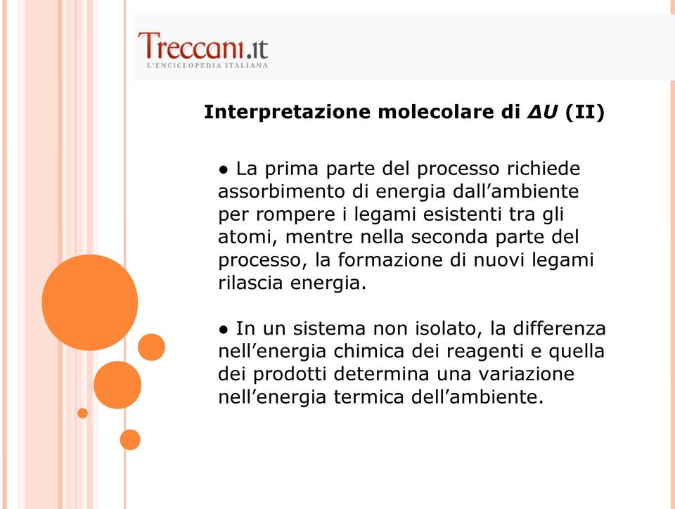 la formazione di nuovi legami rilascia energia.