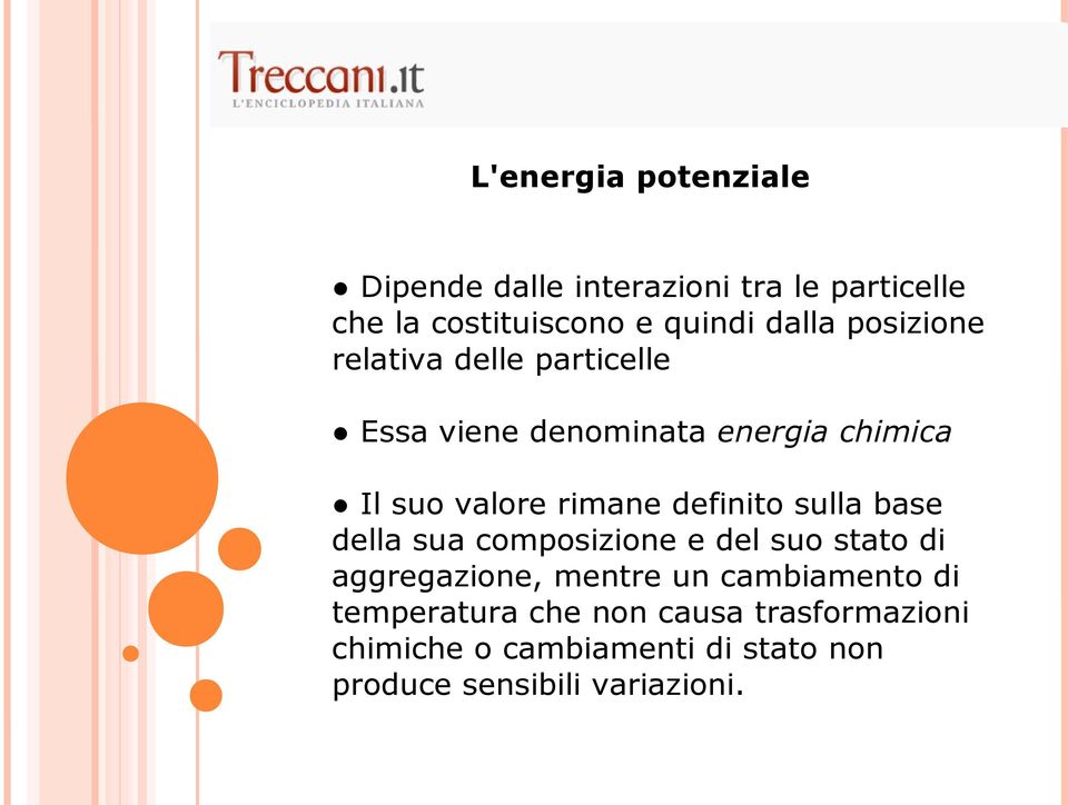 definito sulla base della sua composizione e del suo stato di aggregazione, mentre un cambiamento di