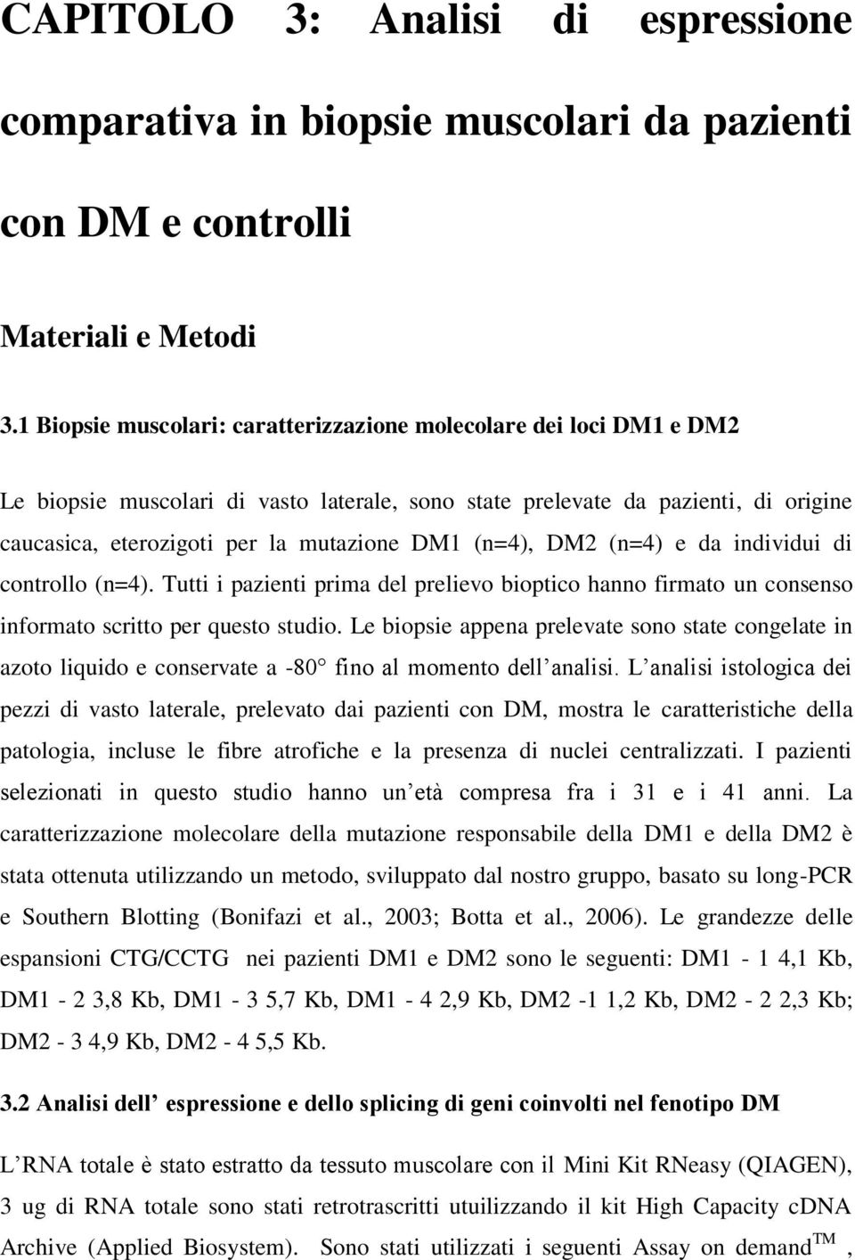 (n=4), DM2 (n=4) e da individui di controllo (n=4). Tutti i pazienti prima del prelievo bioptico hanno firmato un consenso informato scritto per questo studio.