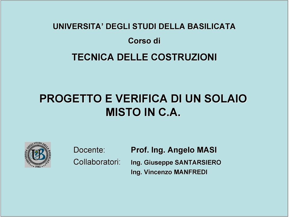 SOLAIO MISTO IN C.A. Docente: Collaboratori: Prof. Ing.