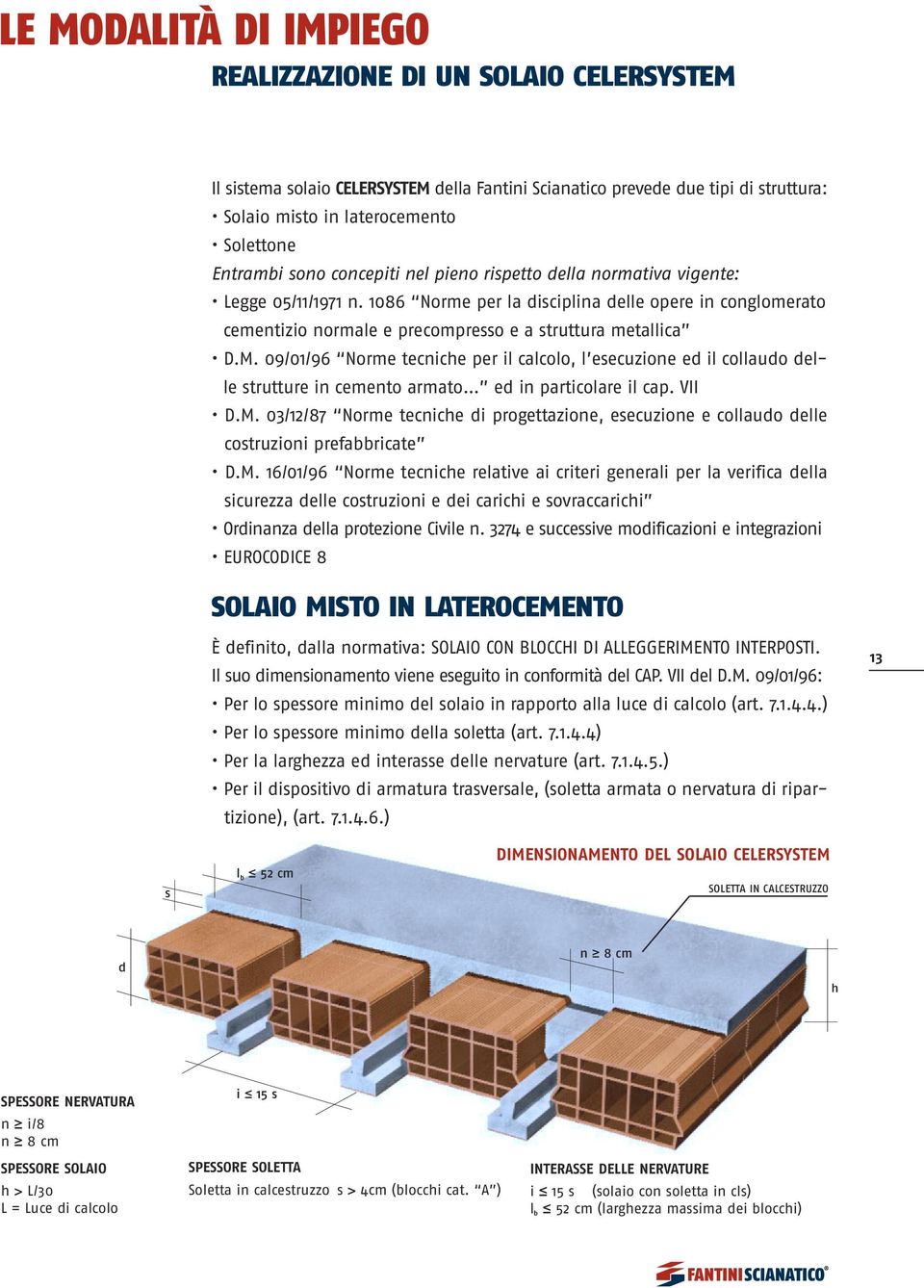 09/01/96 Norme tecniche per il calcolo, l esecuzione ed il collaudo delle strutture in cemento armato ed in particolare il cap. VII D.M.