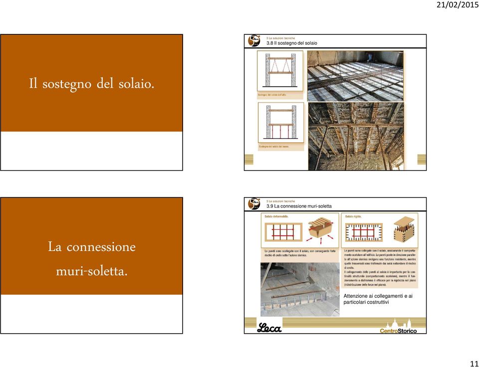 9 La connessione muri-soletta La connessione muri-soletta.