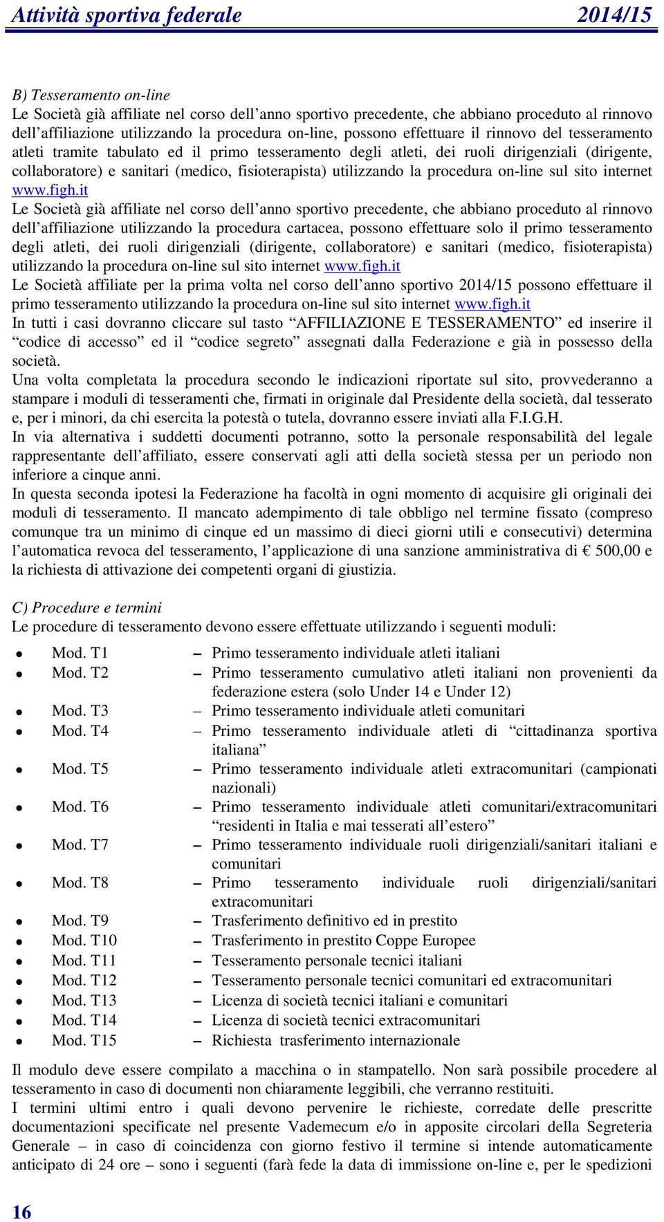 fisioterapista) utilizzando la procedura on-line sul sito internet www.figh.