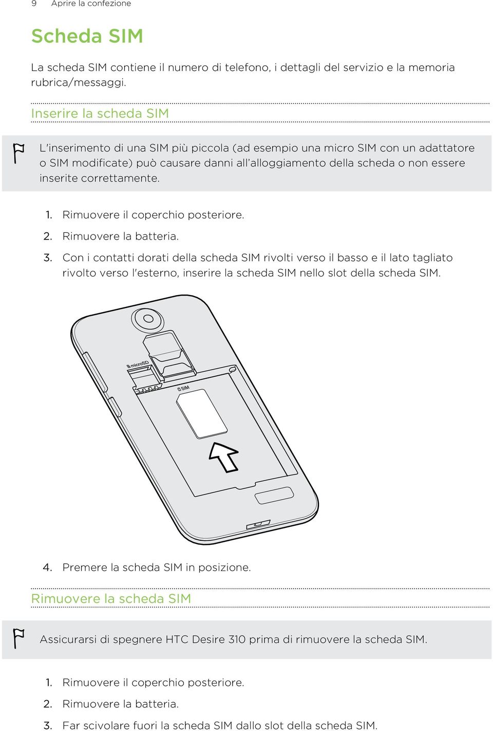 correttamente. 1. Rimuovere il coperchio posteriore. 2. Rimuovere la batteria. 3.