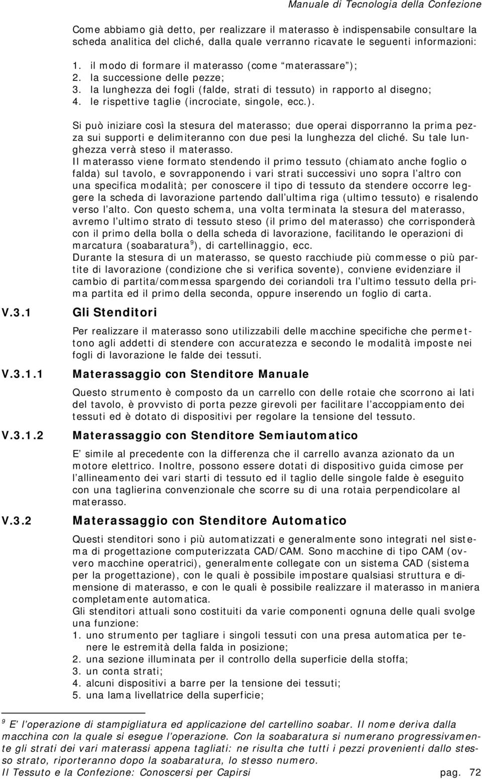 le rispettive taglie (incrociate, singole, ecc.). V.3.