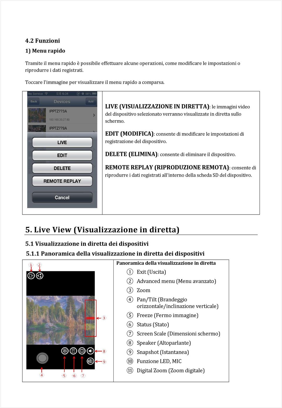 EDIT (MODIFICA): consente di modificare le impostazioni di registrazione del dispositivo. DELETE (ELIMINA): consente di eliminare il dispositivo.