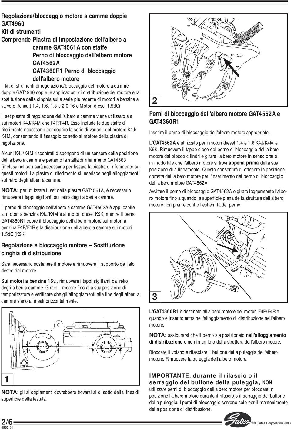 della cinghia sulla serie più recente di motori a benzina a valvole Renault 1.4, 1.6, 1.8 e 2.0 16 e Motori diesel 1.