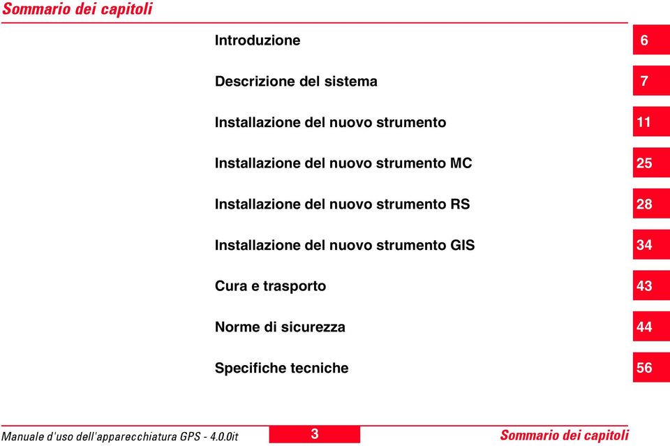 Installazione del nuovo strumento GIS Cura e trasporto Norme di sicurezza Specifiche