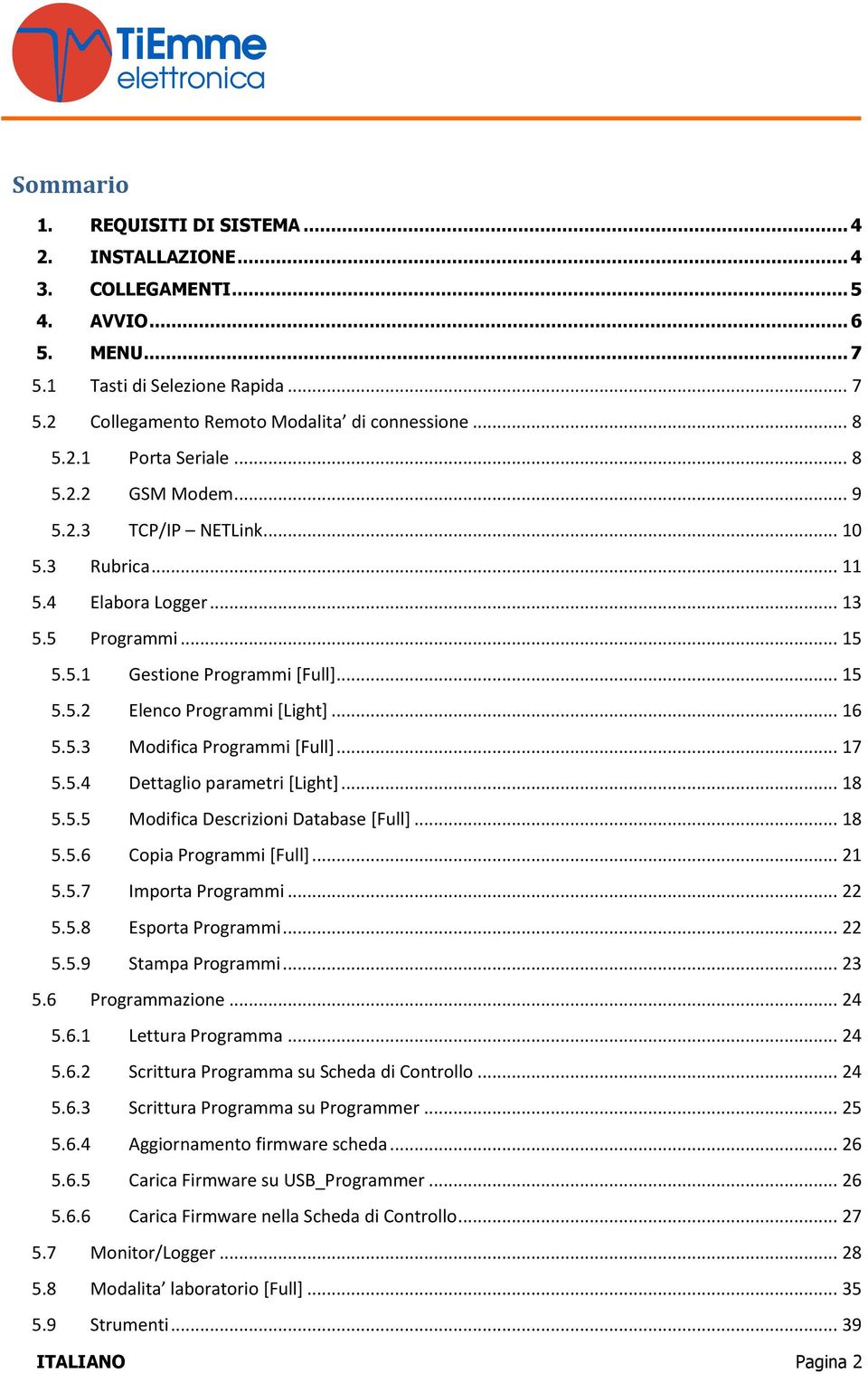 .. 17 5.5.4 Dettaglio parametri [Light]... 18 5.5.5 Modifica Descrizioni Database [Full]... 18 5.5.6 Copia Programmi [Full]... 21 5.5.7 Importa Programmi... 22 5.5.8 Esporta Programmi... 22 5.5.9 Stampa Programmi.