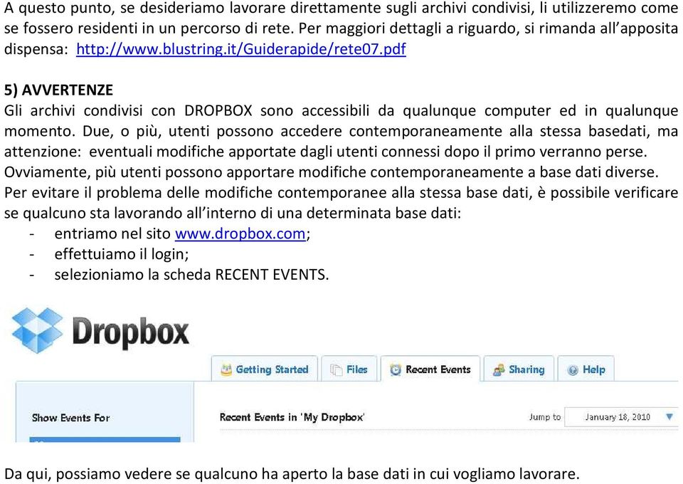 pdf 5) AVVERTENZE Gli archivi condivisi con DROPBOX sono accessibili da qualunque computer ed in qualunque momento.