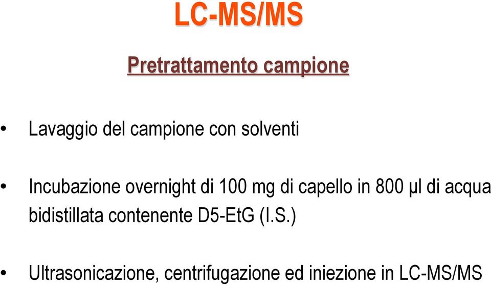 in 800 µl di acqua bidistillata contenente D5-EtG (I.S.