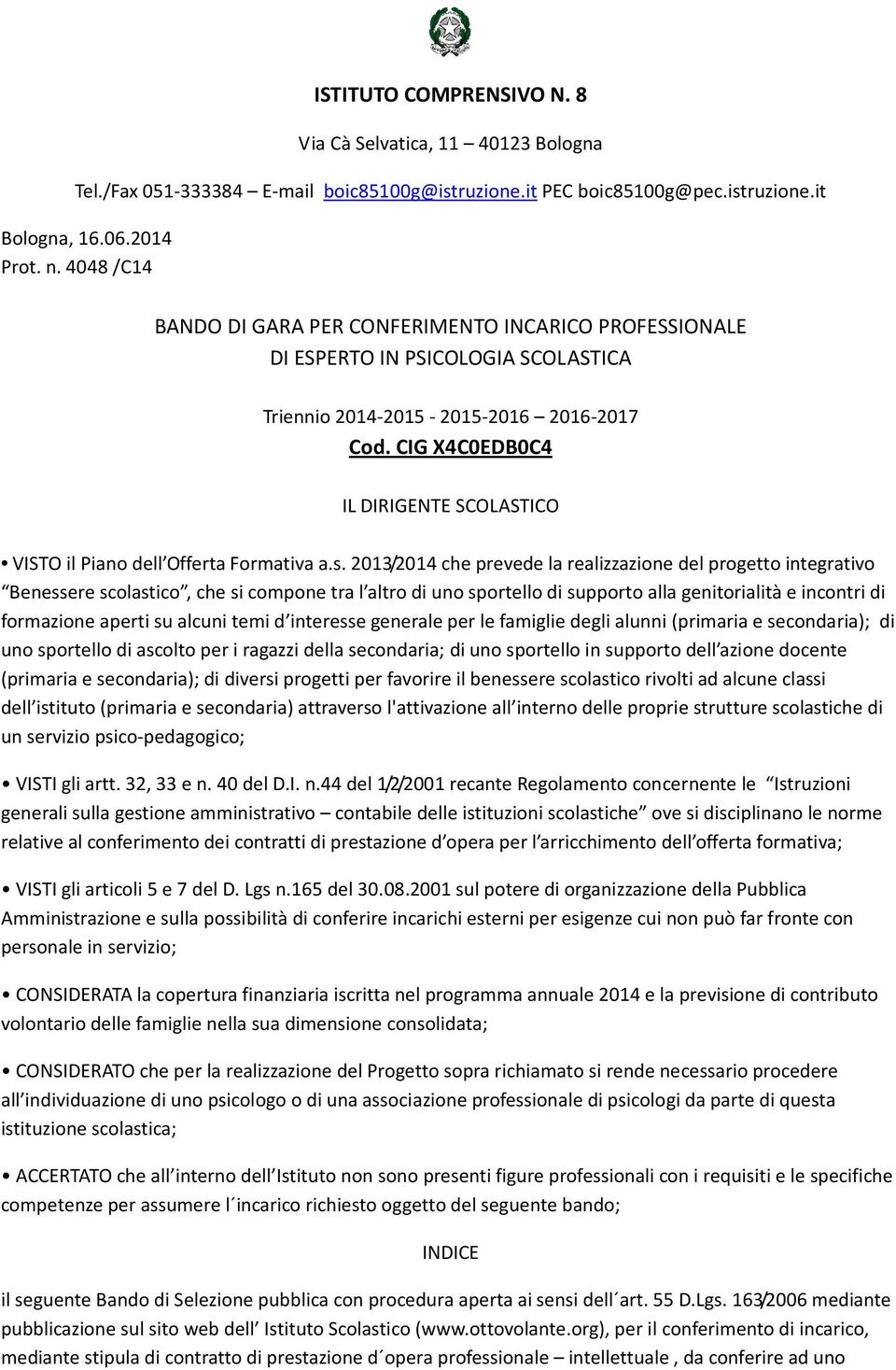 CIG X4C0EDB0C4 IL DIRIGENTE SCOLASTICO VISTO il Piano dell Offerta Formativa a.s.