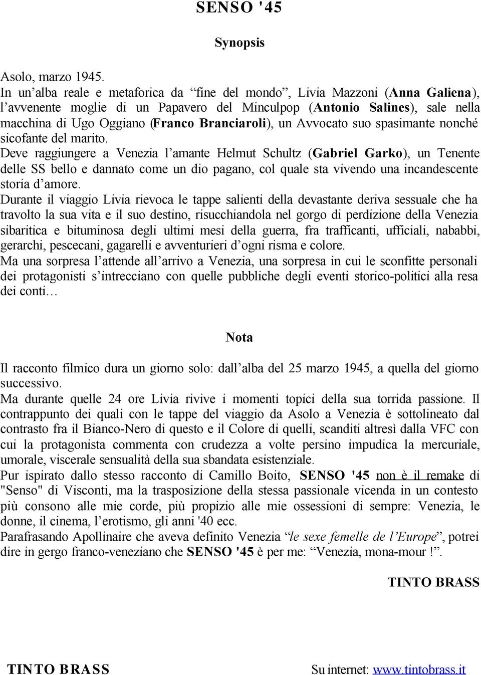 Branciaroli), un Avvocato suo spasimante nonché sicofante del marito.