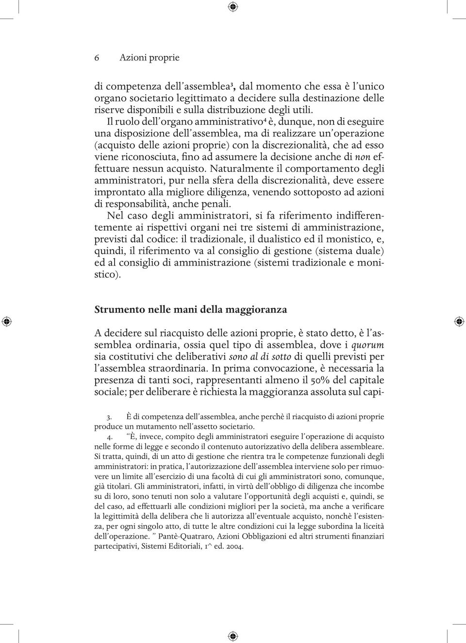 viene riconosciuta, fino ad assumere la decisione anche di non effettuare nessun acquisto.