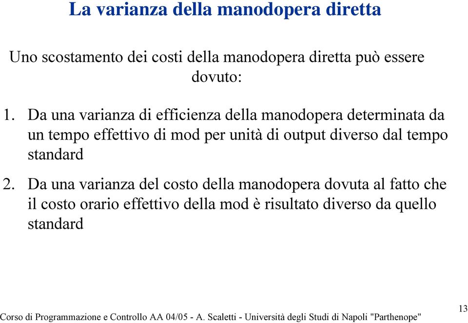 Da una varianza di efficienza della manodopera determinata da un tempo effettivo di mod per