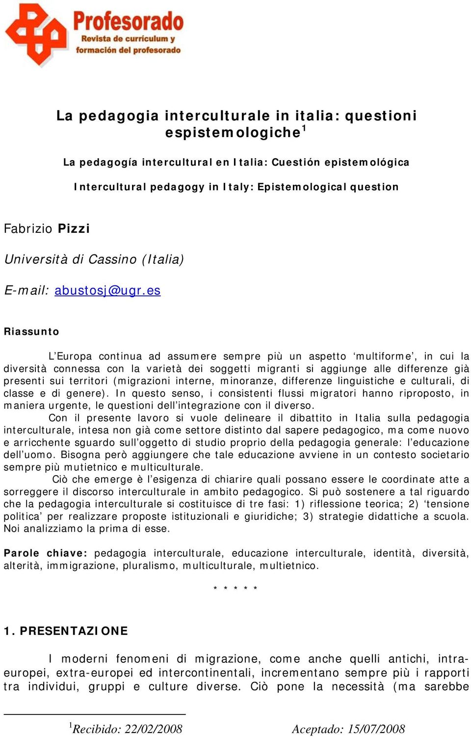 es Riassunto L Europa continua ad assumere sempre più un aspetto multiforme, in cui la diversità connessa con la varietà dei soggetti migranti si aggiunge alle differenze già presenti sui territori