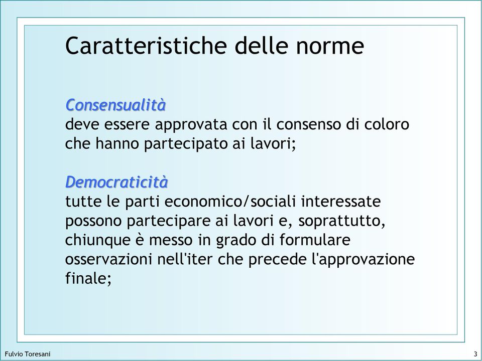 economico/sociali interessate possono partecipare ai lavori e, soprattutto, chiunque